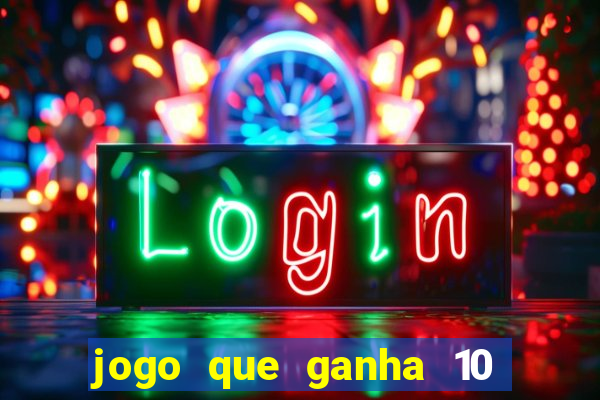 jogo que ganha 10 reais no cadastro